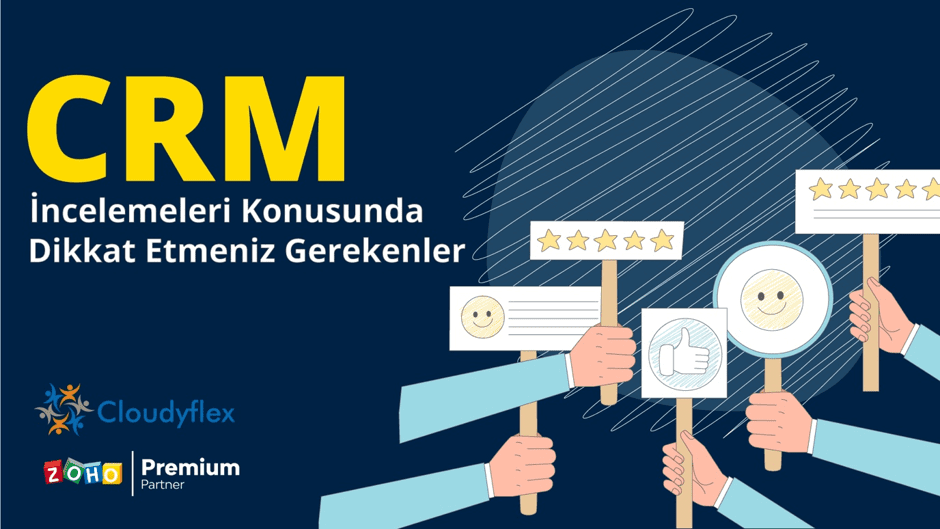 CRM İncelemeleri Konusunda Dikkat Etmeniz Gerekenler